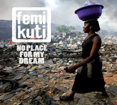 Femi Kuti - No Place for My Dream - (Digipack Packaging) - [CD]