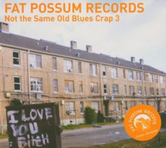Various Artists - Fat Possum: Not The Same Old Blues Crap, Vol. 3 - [CD]