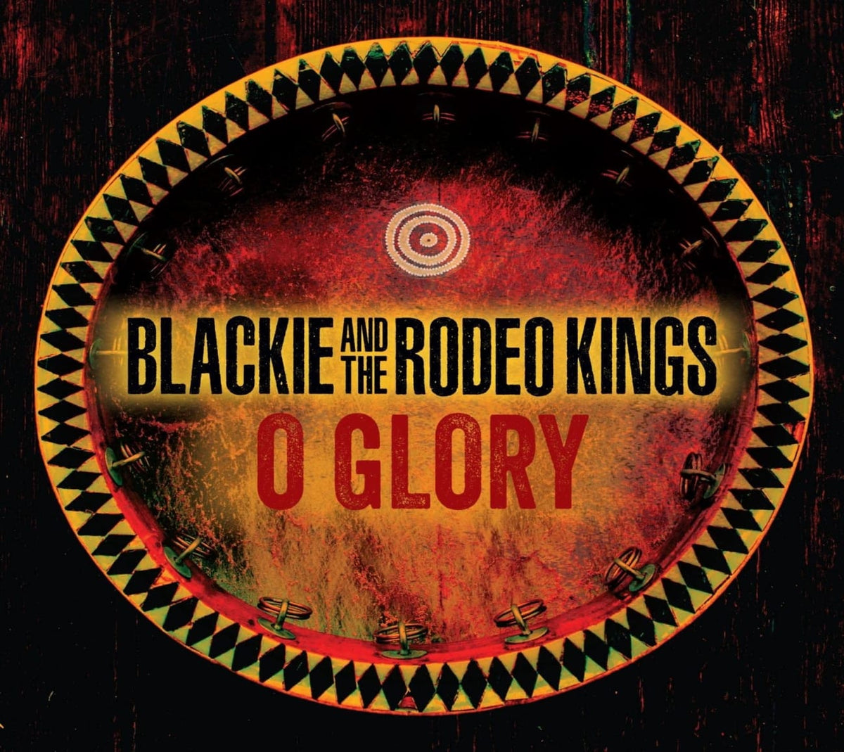 Blackie & the Rodeo Kings - O Glory - [CD]