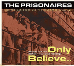 The Prisonaires - Only Believe - [CD]