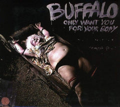 Buffalo - Only Want You for Your Body - [CD]