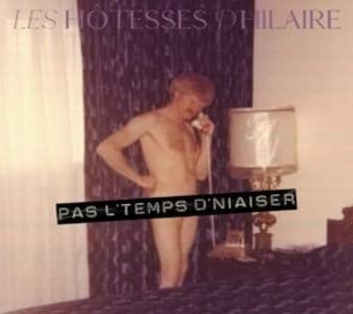 Les Hotesses D'Hilaire - Pas L'temps D'Niaiser - [CD]