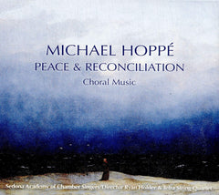 Michael Hoppe - Peace & Reconcilliation - Choral Music - [CD]