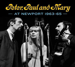 Paul Peter and Mary - Peter, Paul and Mary at Newport 1963-65 - [CD]