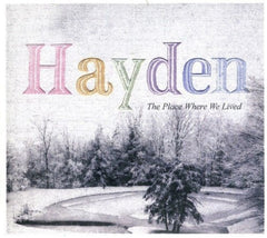 Hayden - Place Where We Lived - [CD]