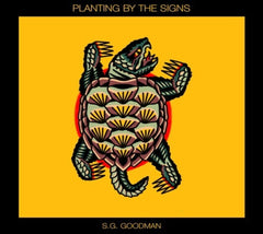 S.G. GOODMAN - PLANTING BY THE SIGNS - [CD]