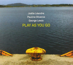 LEANDRE JOELLE / PAULINE OLIVEROS / GEORGE LEWIS - Play As You Go - [CD]