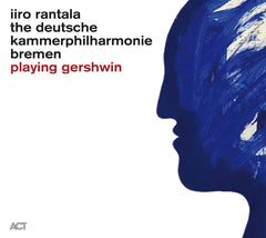IIRO RANTALA / DEUTSCHE KAMMERPHILHARMONIE BREMEN - Playing Gershwin - [CD]