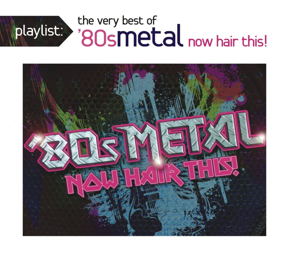 Various Artists - Playlist: The Very Best of '80s Metal: Now Hair This! - [CD]