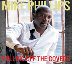Mike Phillips - Pulling Off The Covers - [CD]