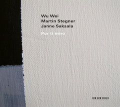 WU WEI / MARTIN STEGNER / JANNE SAKSALA - Pur Ti Miro - [CD]