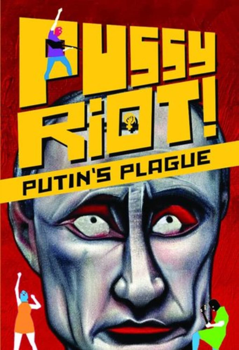 Pussy Riot: Putin's Plague - [DVD]