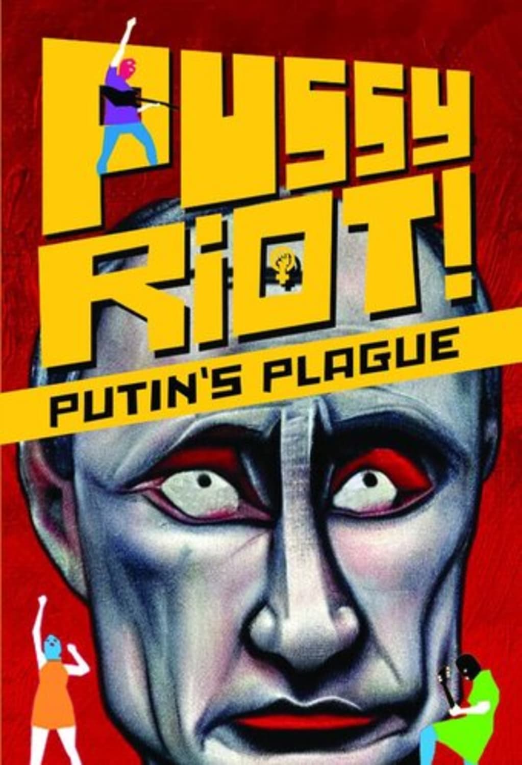 Pussy Riot: Putin's Plague - [Blu-ray]