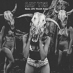 Say Yes - Real Life Trash Mag - [Vinyl]