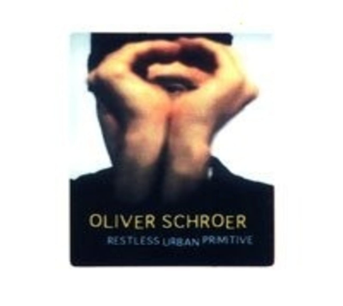 Oliver Schroer - RESTLESS URBAN PRIMITIVE - [CD]