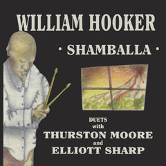 William Hooker - Shamballa - Duets With Thurston Moore And Elliott Sharp - [Vinyl]