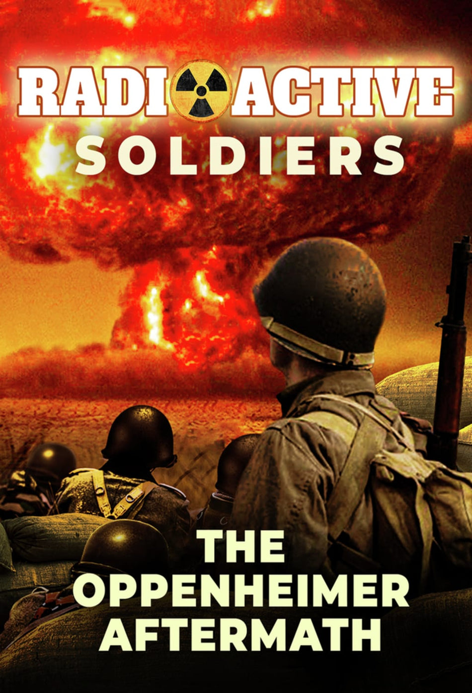 Radioactive Soldiers: The Oppenheimer Aftermath - [DVD]