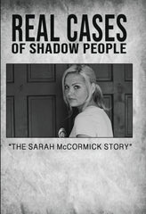 Real Cases Of Shadow People: The Sarah Mccormick Story - [DVD]