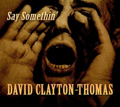 David Clayton-Thomas - Say Somethin' - [CD]