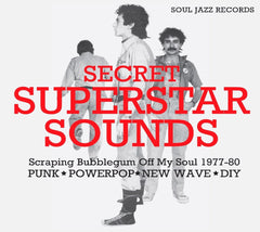 Soul Jazz Records Presents - Secret Superstar Sounds - Scraping Bubblegum Off My Soul 1977-80: Punk - [CD]