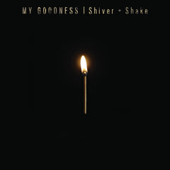 My Goodness - SHIVER + SHAKE - [Vinyl]