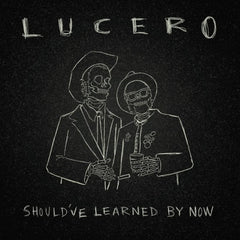 Lucero - Should've Learned By Now - [Vinyl]