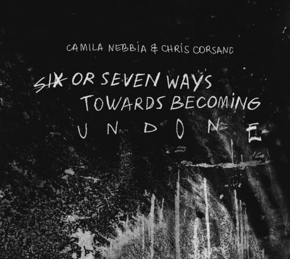 Camila Nebbia - Six Or Seven Ways Towards Becoming Undone - [CD]