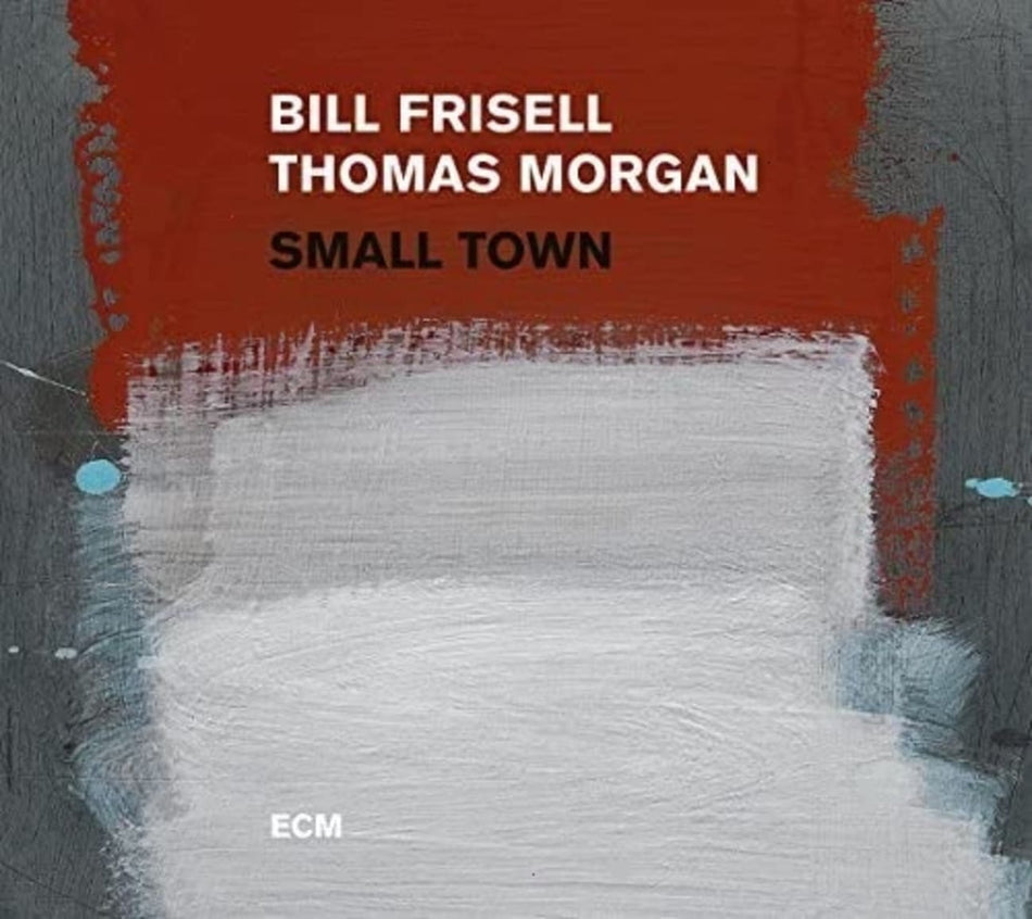 Frisell,Bill/Morgan,Thomas - SMALL TOWN - [CD]
