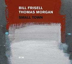Frisell,Bill/Morgan,Thomas - SMALL TOWN - [CD]