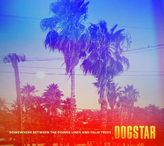Dogstar - Somewhere Between The Power Lines And Palm Trees - [CD]