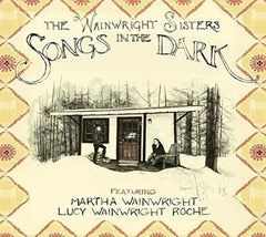 Wainwright Sisters - Songs in the Dark - [CD]