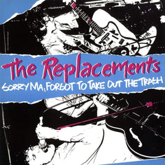 The Replacements - Sorry Ma Forgot To Take Out The Trash - [Vinyl]