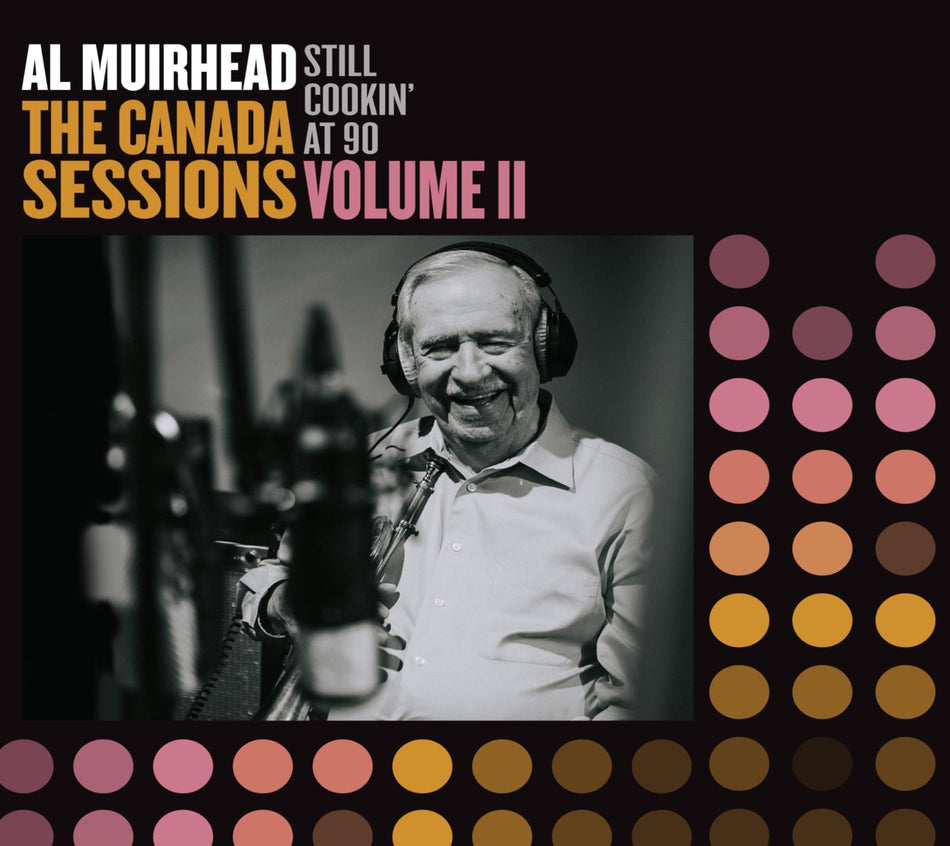 Al Muirhead - Still Cookin' At 90: The Canada Sessions 2 - [CD]