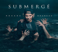 Roxane Bruneau - Submerge - [CD]