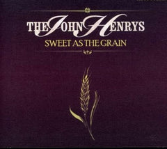 The John Henrys - Sweet As the Grain - [CD]