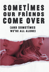Sometimes Our Friends Come Over (And Sometimes We're All Alone) - [DVD]