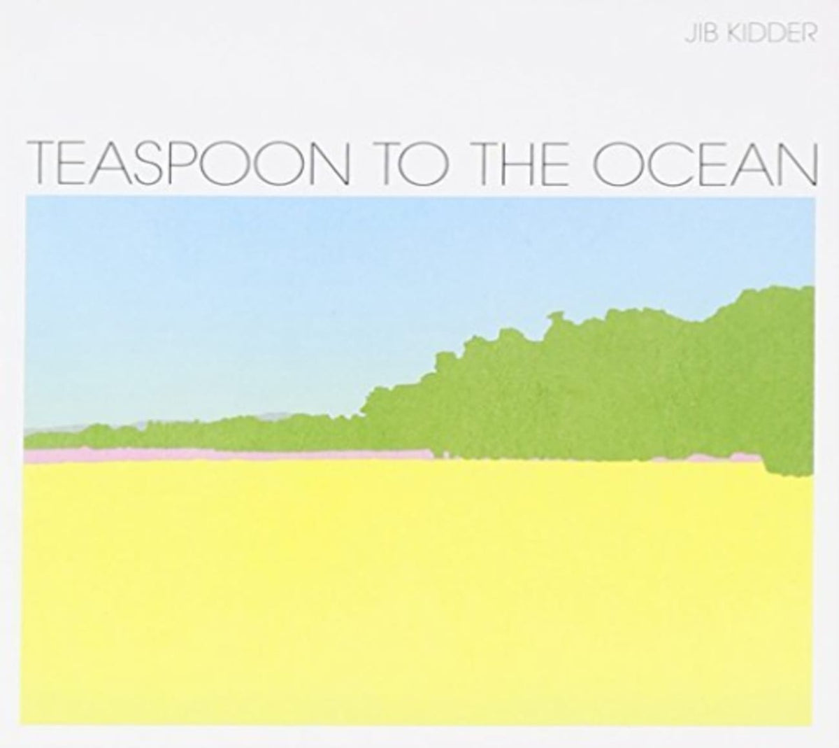 Kidder Jib - TEASPOON TO THE OCEAN - [CD]