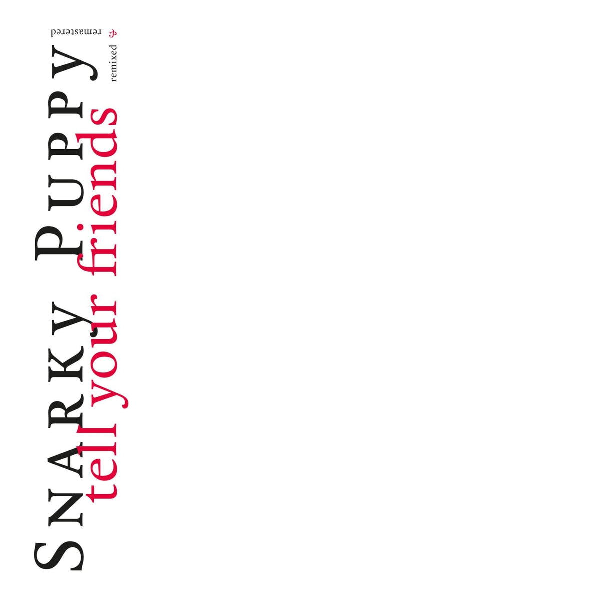Snarky Puppy - Tell Your Friends - (Colored Vinyl, White, Limited Edition, Anniversary Edition, Remastered) - [Vinyl]