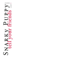 Snarky Puppy - Tell Your Friends - (Colored Vinyl, White, Limited Edition, Anniversary Edition, Remastered) - [Vinyl]