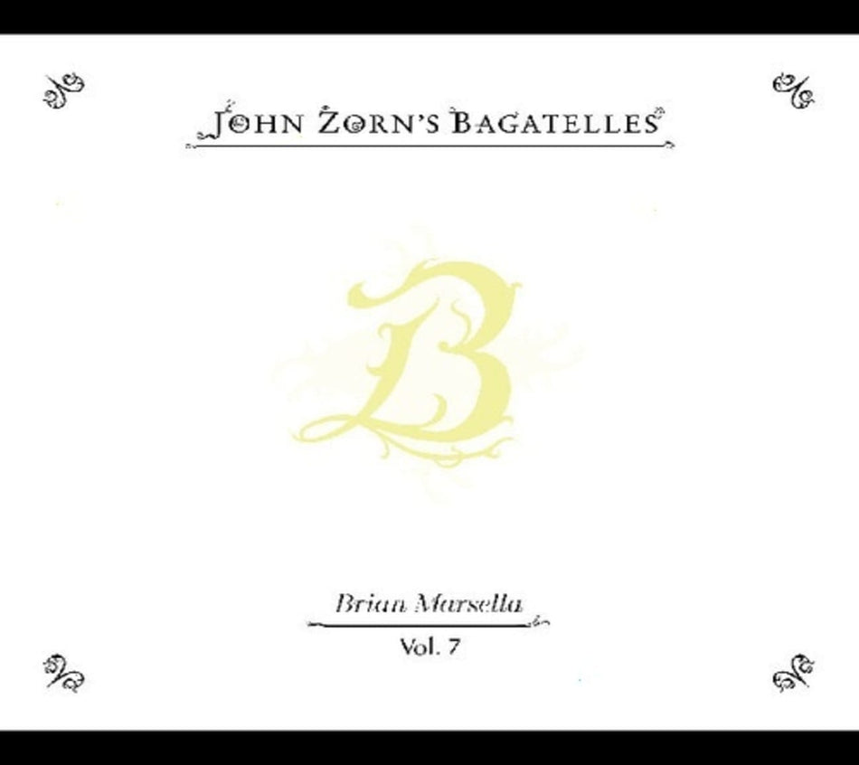 John Zorn - The Bagatelles Vol. 7âBrian Marsella - [CD]
