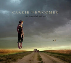 Carrie Newcomer - The Beautiful Not Yet - [CD]