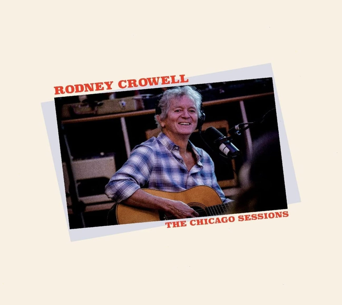 Rodney Crowell - The Chicago Sessions - (Digipack Packaging) - [CD]
