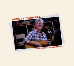 Rodney Crowell - The Chicago Sessions - (Digipack Packaging) - [CD]