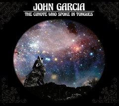 John Garcia - Coyote Who Spoke In Tongues - [CD]