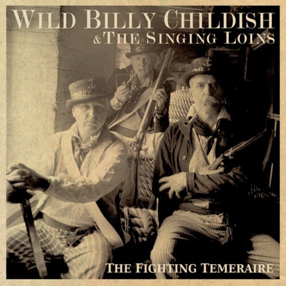 BILLY WILD CHILDISH & THE SINGING LOINS - The Fighting Temeraire - [Vinyl]