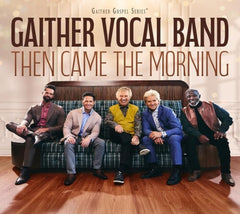 Gaither Vocal Band - Then Came The Morning - [CD]