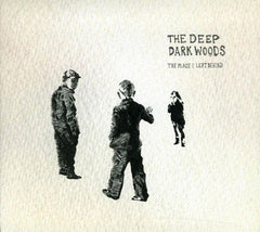 The Deep Dark Woods - Place I Left Behind - [CD]