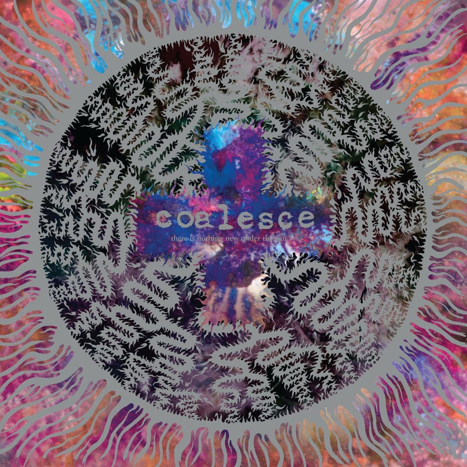 Coalesce - There Is Nothing New Under The Sun + - (Silver Vinyl)