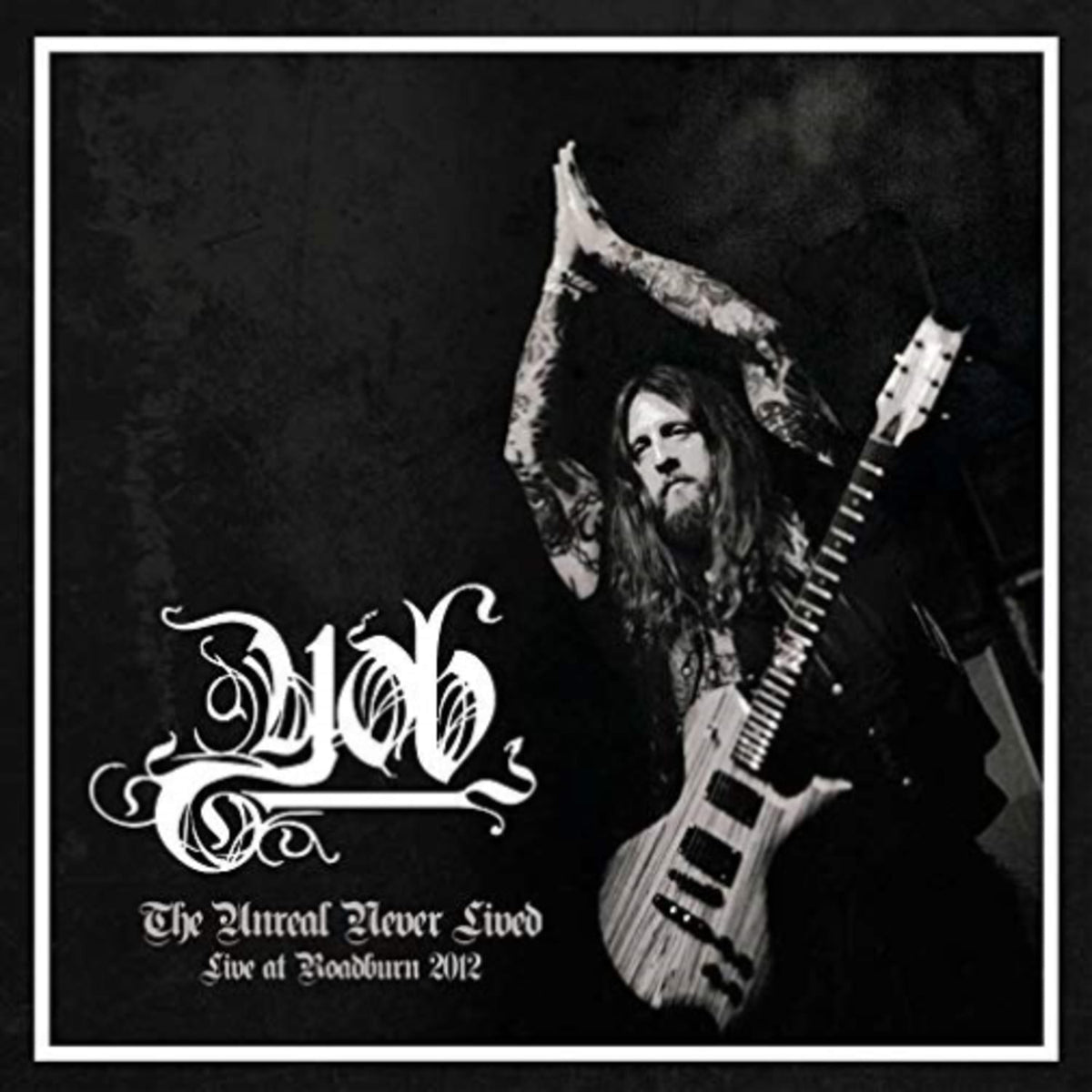 Yob - Unreal Never Lived. Live At Roadburn 2012 - [Vinyl]