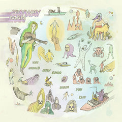 SKYWAY MAN - The World Only Ends When You Die - [Vinyl]